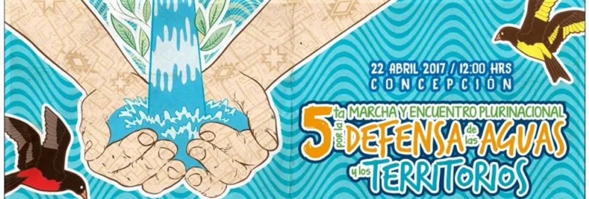 Realizan llamado a marchar este 22 de abril "por la defensa del agua y los territorios"