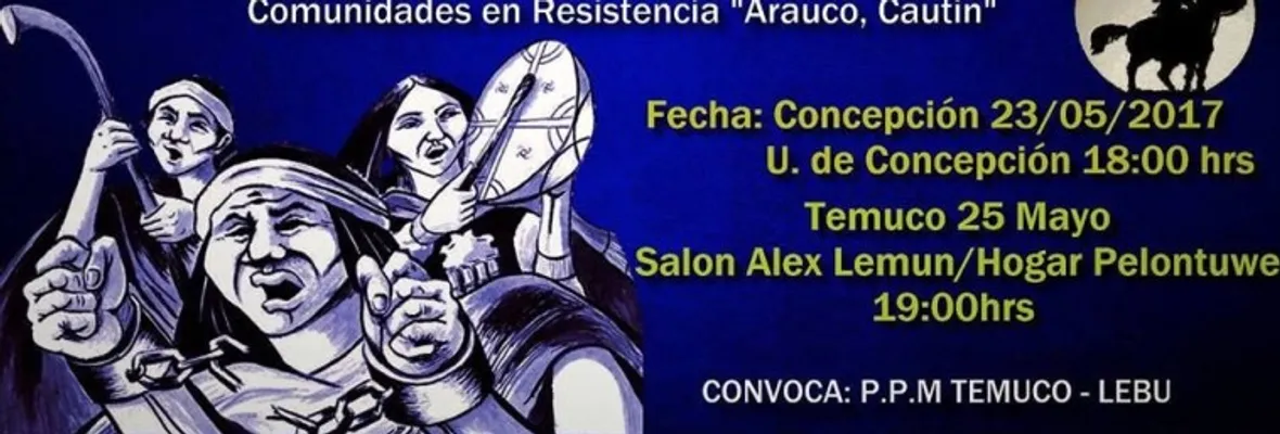 [FORO] Comunidades mapuche de Arauco y Cautín informarán sobre procesos de recuperación territorial y la persecución del Estado hacia ellas