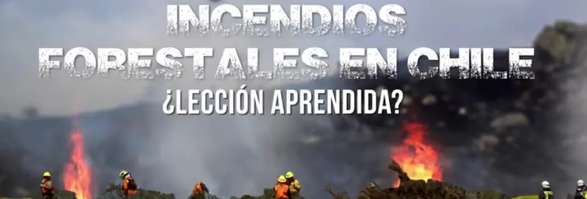DOCUMENTAL: Incendios Forestales en Chile ¿Lección aprendida?