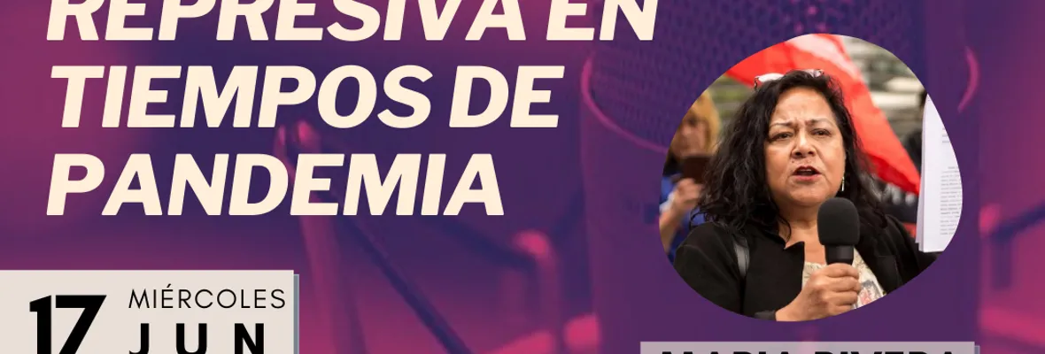 #ResumenEnVivo | Agenda represiva en tiempos de pandemia