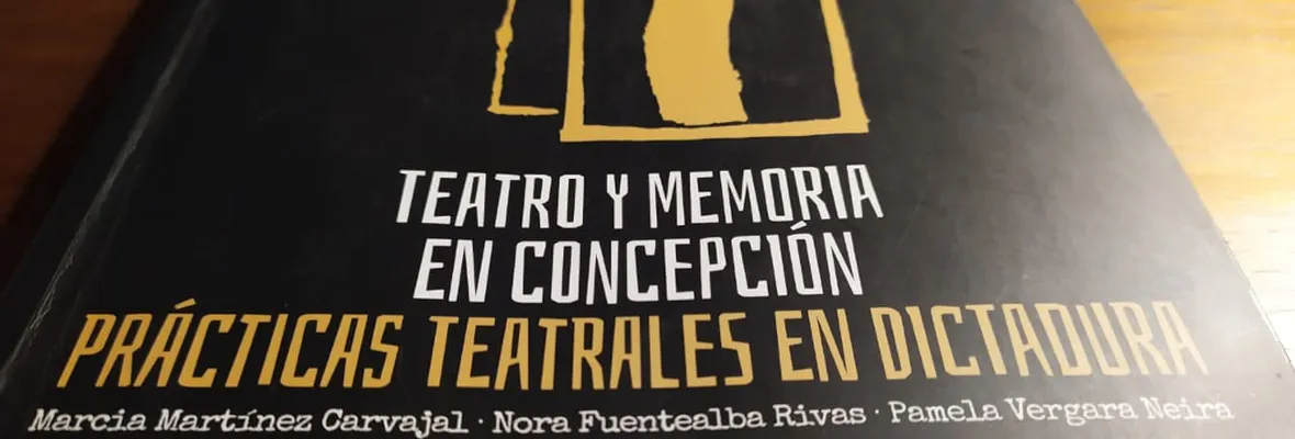 Teatro y Memoria en Concepción: un rescate de las prácticas teatrales en Dictadura
