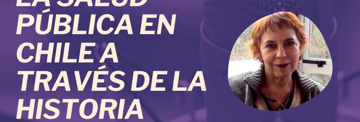 VIDEO | #ResumenEnVivo: Una mirada histórica a la salud pública con María Angélica Illanes