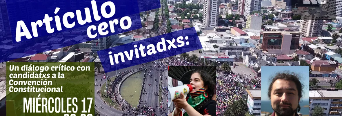 Artículo Cero: Hoy conversaremos de la Nueva Constitución con acento chilote con Christián Ruiz (D26) y santiaguino con Francisca Fernández (D10)