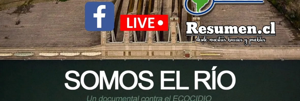 "Somos el río": OLCA y RESUMEN transmitirán documental y conversatorio este sábado