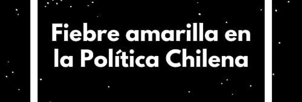 PODCAST | Cerro a la Izquierda: Fiebre amarilla en la política chilena