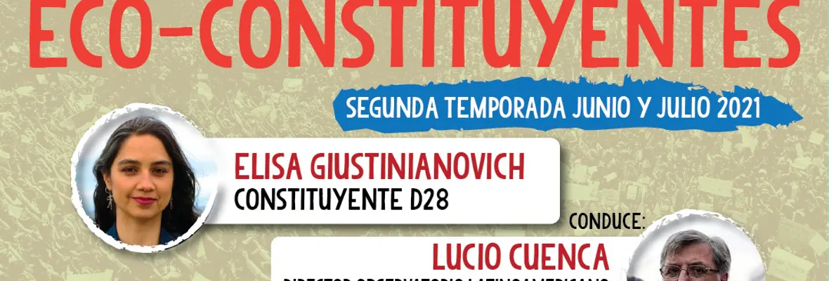 PODCAST | Conversaciones Eco-Constituyentes: Diálogo con la vicepresidenta de la Convención Elisa Giustinianovich