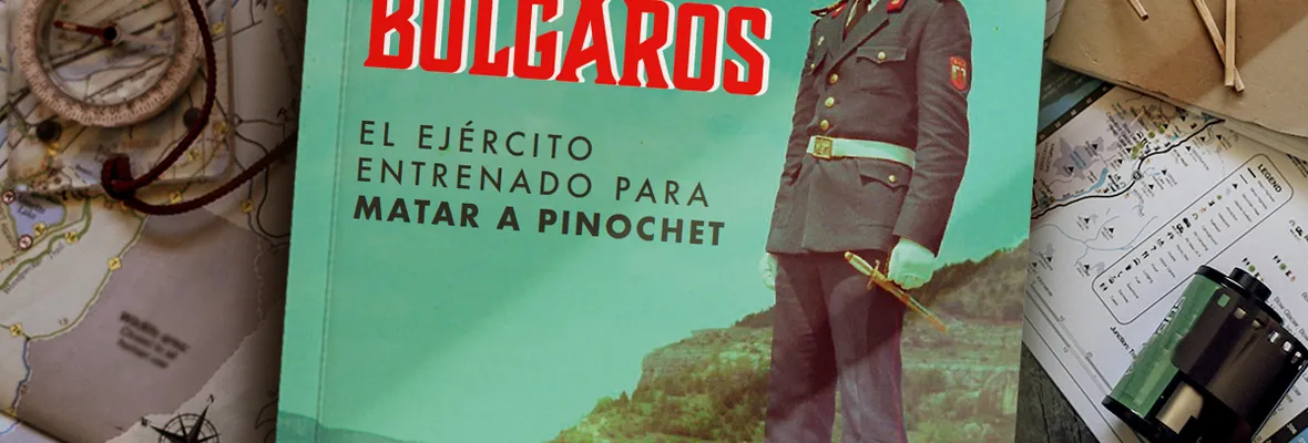 Búlgaros. El ejército entrenado para matar a Pinochet: "un episodio de la resistencia antidictatorial que merece estar en la memoria de nuestro pueblo"