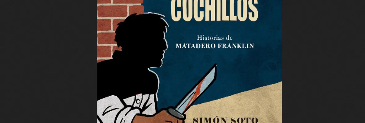 LITERATURA| La sangre y los cuchillos de Simón Soto