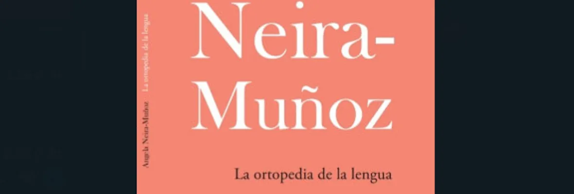 RESEÑA| La ortopedia de la lengua de Angela Neira-Muñoz
