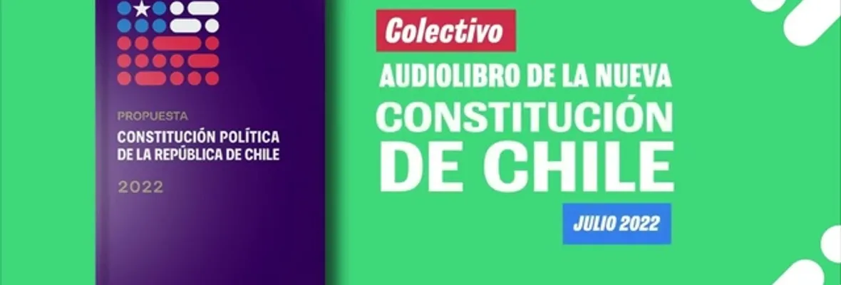 Audiolibro de la nueva Constitución: Escucha la propuesta para reemplazar carta magna de Pinochet
