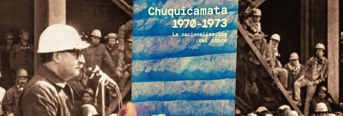 LIBRERO LLENO| Chuquicamata 1970-1973: La nacionalización del cobre