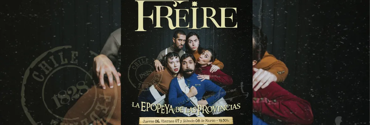 Freire: la epopeya de las provincias, cuando el teatro nos invita a pensar nuestro pasado y presente como penquistas y habitantes del Biobío