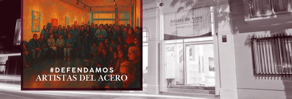 Artistas del Acero: luchar por democratizar la administración o caer en la pérdida cultural