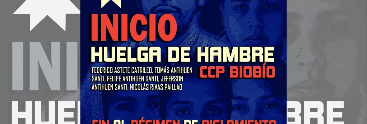 CARTAS A RESUMEN| Inicio de huelga de hambre de los PPM recluidos en el módulo de máxima seguridad del CPP Biobío