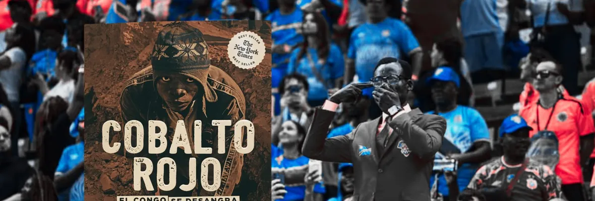 Del Mundial al corazón de África: por qué leer Cobalto Rojo mientras el Congo vuelve al centro de la conversación