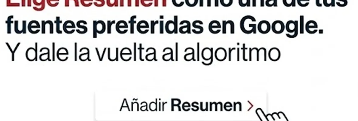 Elige Resumen como una de tus fuentes preferidas en Google (y dale la vuelta al algoritmo)