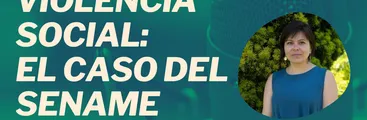 VIDEO | #ResumenEnVivo: Violencia social: el caso del Sename, con Karen Alfaro Monsalve