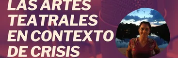 VIDEO | #ResumenEnVivo: Las artes teatrales en contexto de crisis