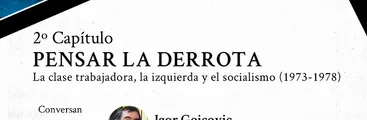 REGISTRO | UP 50: Pensar la derrota. La clase trabajadora, la izquierda y el socialismo (1973-1978)