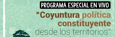 PODCAST | Conversaciones Eco-Constituyentes: Coyuntura política constituyente desde los territorios