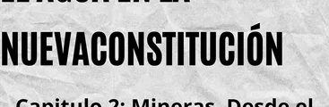 PODCAST | El agua en la nueva Constitución: Minería, desde el Desierto a Los Glaciares