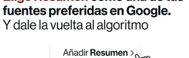 Elige Resumen como una de tus fuentes preferidas en Google (y dale la vuelta al algoritmo)