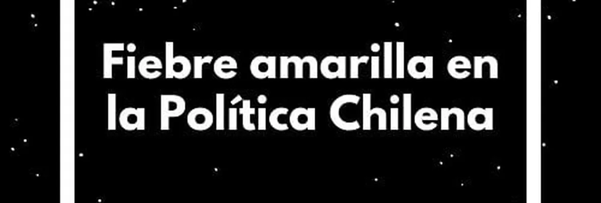 PODCAST | Cerro a la Izquierda: Fiebre amarilla en la política chilena